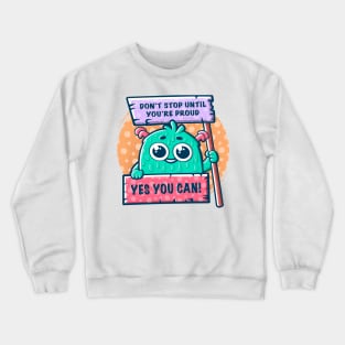 Cute cartoon monster with a motivational slogan. Crewneck Sweatshirt